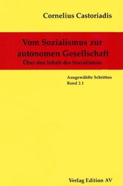 Vom Sozialismus zur autonomen Gesellschaft. ber den Inhalt des Sozialismus (Gesammelte Werke Band 2.1.)