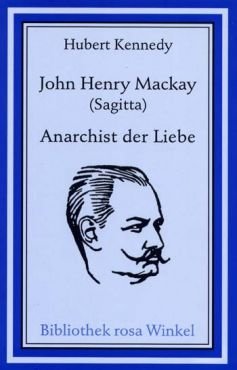 John Henry Mackay (Sagitta). Anarchist der Liebe