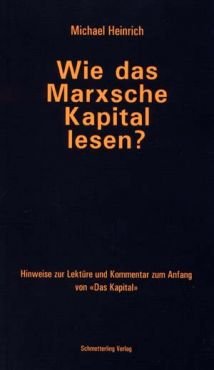 Wie das Marxsche Kapital lesen? Leseanleitung und Kommentar zum Anfang des Kapital, Band 1