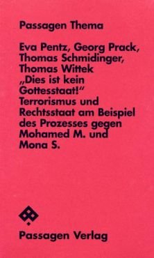 Dies ist kein Gottesstaat! Terrorismus und Rechtsstaat am Beispiel des Prozesses gegen Mohamed M. und Mona S.