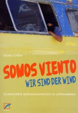 Somos Viento (Wir sind der Wind). Globalisierte Bewegungswelten in Lateinamerika