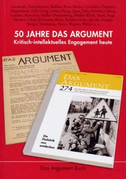 50 Jahre das Argument: Kritisch-intellektuelles Engagement heute