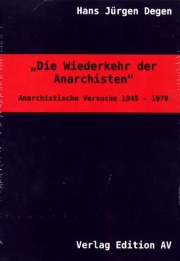 Die Wiederkehr der Anarchisten. Anarchistische Versuche 1945-1970