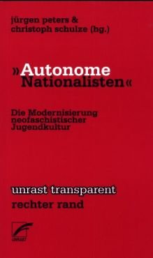 Autonome Nationalisten. Die Modernisierung neofaschistischer Jugendkultur