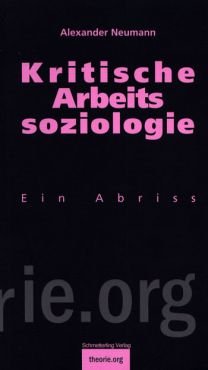 Kritische Arbeitssoziologie. Ein Abriss