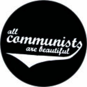 All Communists are beautiful