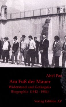 Am Fu der Mauer. Widerstand und Gefngnis (1942-1954 - Biographie Band 4)
