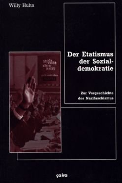 Der Etatismus der Sozialdemokratie. Zur Vorgeschichte des Nazifaschismus