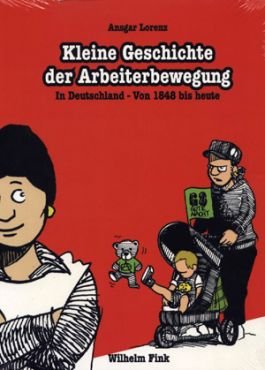 Kleine Geschichte der Arbeiterbewegung