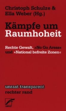 Kmpfe um Raumhoheit. Rechte Gewalt, No Go Areas und National befreite Zonen