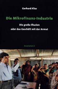 Die Mikrofinanz-Industrie. Die groe Illusion oder das Geschft mit der Armut