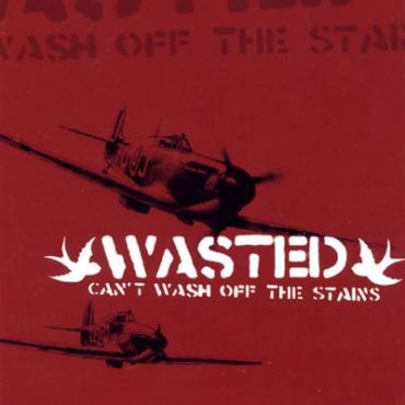 Wasted - Can`t wash off the stains