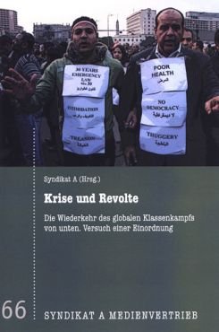 Krise und Revolte. Die Wiederkehr des globalen Klassenkampfs von unten - Versuch einer Einordnung