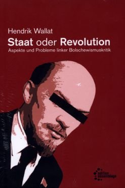 Staat oder Revolution. Aspekte und Probleme linker Bolschewismuskritik