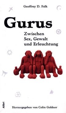 Gurus. Zwischen Sex, Gewalt und Erleuchtung