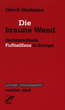 Die braune Wand. Rechtsradikale Fuballfans in Europa