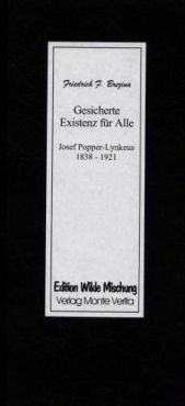 Gesicherte Existenz fr Alle. Josef Popper-Lynkeus 1838-1921