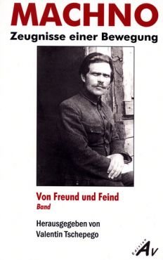 Machno. Zeugnisse einer Bewegung. Von Freund und Feind (Band 1)