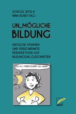 Un_mgliche Bildung. Kritische Stimmen und verschrnkte Perspektiven auf Bildungsun_gleichheiten