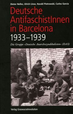 Deutsche AntifaschistInnen in Barcelona (1933-1939). Die Gruppe Deutsche Anarchosyndikalisten (DAS)