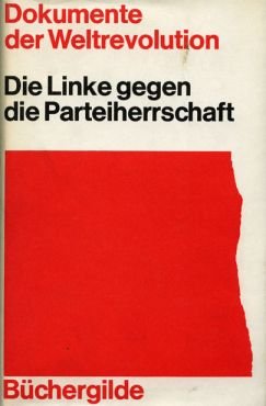 (Antiquariat) Dokumente der Weltrevolution: Linke gegen Parteiherrschaft