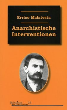 Anarchistische Interventionen. Ausgewhlte Schriften (1892-1931)