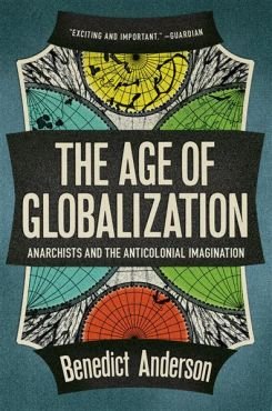 The Age of Globalization. Anarchists and the Anticolonial Imagination