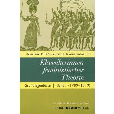 Klassikerinnen feministischer Theorie. Grundlagentexte Band 1 (1789-1919)