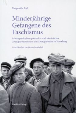 Minderjhrige Gefangene des Faschismus. Lebensgeschichten polnischer und ukrainischer Zwangsarbeiter/innen in Vorarlberg