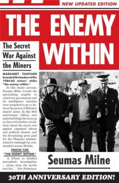 The Enemy Within. The Secret War Against the Miners