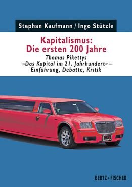 Kapitalismus - Die ersten 200 Jahre. Thomas Pikettys Das Kapital im 21. Jahrhundert - Einfhrung, Debatte, Kritik