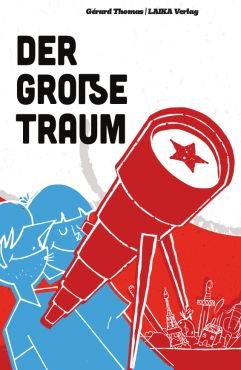 Der groe Traum. Eine Erzhlung vom Kommunismus fr die Kinder des Kapitalismus