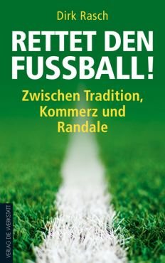 Rettet den Fuball! Zwischen Tradition, Kommerz und Randale