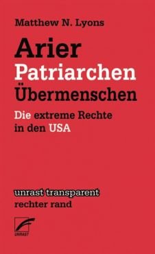 Arier, Patriarchen, bermenschen. Die extreme Rechte in den USA