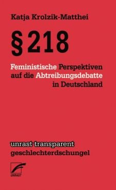 218. Feministische Perspektiven auf die Abtreibungsdebatte in Deutschland