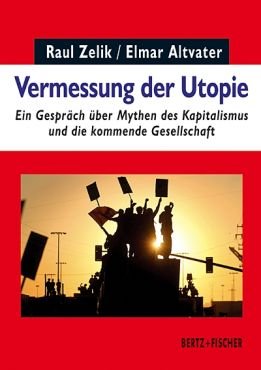 Vermessung der Utopie. Ein Gesprch ber Mythen des Kapitalismus und die kommende Gesellschaft