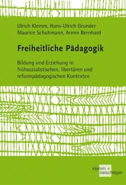 Freiheitliche Pdagogik. Bildung und Erziehung in frhsozialistischen, libertren und reformpdagogischen Kontexten