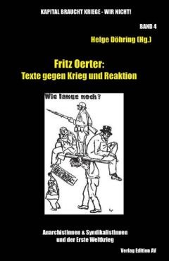 Texte gegen Krieg und Reaktion. AnarchistInnen und SyndikalistInnen im I. Weltkrieg