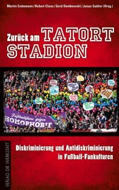 Zurck zum Tatort Stadion. Diskriminierung und Antidiskriminierung in Fuball-Fankulturen