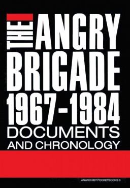 The Angry Brigade 1967-1984. Documents and Chronology