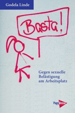 Basta! Gegen sexuelle Belstigung am Arbeitsplatz!