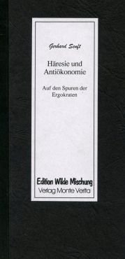 Hresie und Antikonomie. Auf den Spuren der Ergokraten.