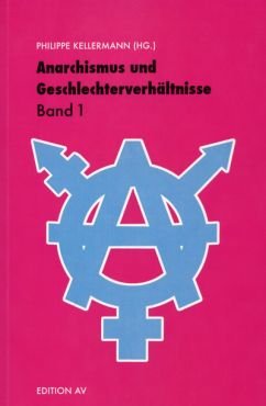 Anarchismus und Geschlechterverhltnisse - Band 1