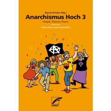 Anarchismus Hoch 3. Utopie, Theorie, Praxis. Interviews und Gesprche