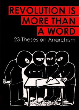 Revolution is more than a word. 23 Theses on Anarchism