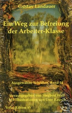 Ein Weg zur Befreiung der Arbeiter-Klasse (Werke Band 14)