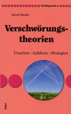 Verschwrungstheorien. Ursachen - Gefahren - Strategien