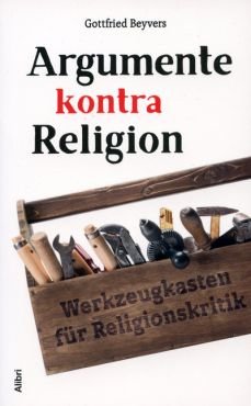 Argumente kontra Religion. Werkzeugkasten fr Religionskritik