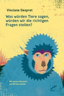 Was wrden Tiere sagen, wrden wir die richtigen Fragen stellen?