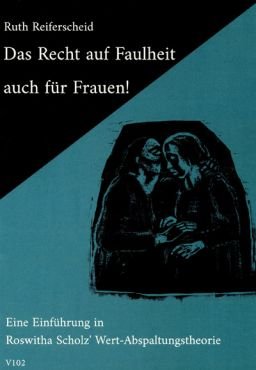 Das Recht auf Faulheit auch fr Frauen! Eine Einfhrung in Roswitha Scholz Wert-Abspaltungstheorie